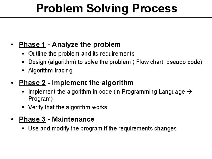 Problem Solving Process • Phase 1 - Analyze the problem § Outline the problem