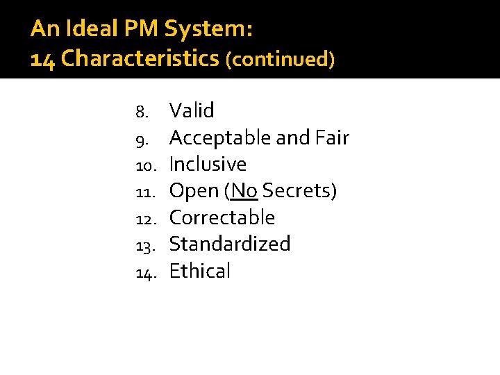 An Ideal PM System: 14 Characteristics (continued) 8. 9. 10. 11. 12. 13. 14.