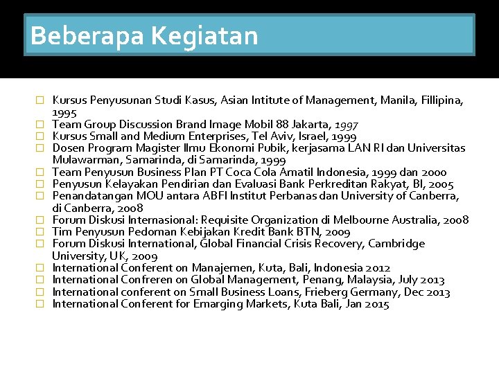 Beberapa Kegiatan � � � � Kursus Penyusunan Studi Kasus, Asian Intitute of Management,