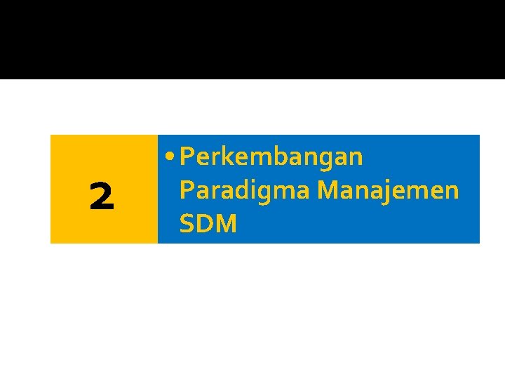 2 • Perkembangan Paradigma Manajemen SDM 