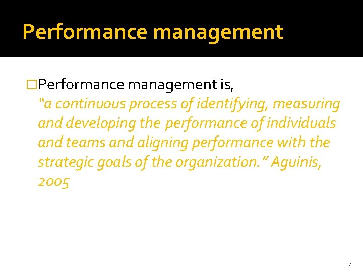 Performance management �Performance management is, “a continuous process of identifying, measuring and developing the