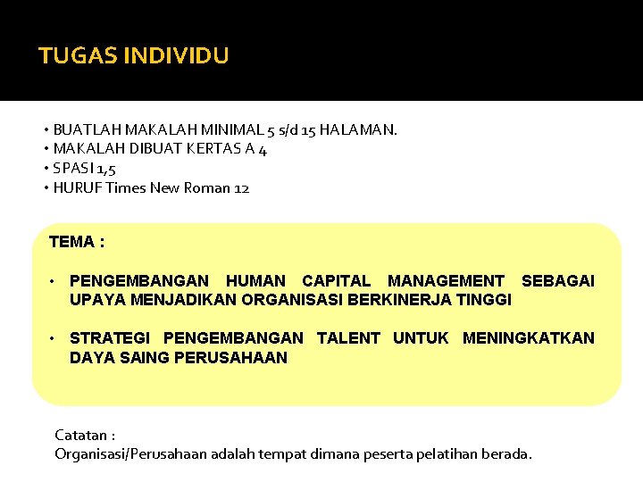 TUGAS INDIVIDU • BUATLAH MAKALAH MINIMAL 5 s/d 15 HALAMAN. • MAKALAH DIBUAT KERTAS
