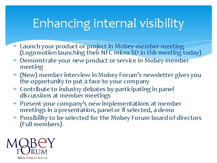 Enhancing internal visibility Launch your product or project in Mobey member meeting (Logomotion launching