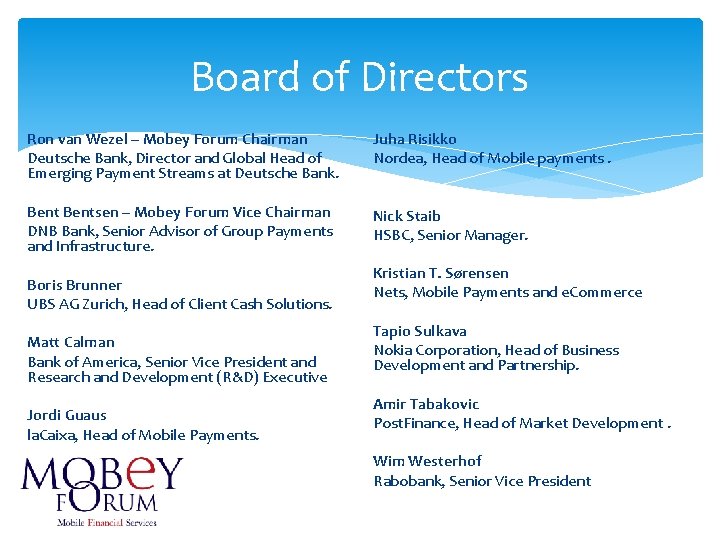 Board of Directors Ron van Wezel – Mobey Forum Chairman Deutsche Bank, Director and