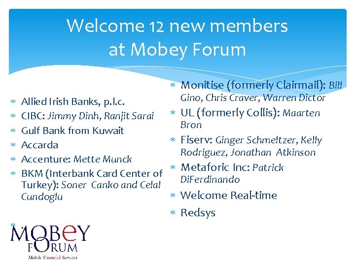 Welcome 12 new members at Mobey Forum Monitise (formerly Clairmail): Bill Allied Irish Banks,