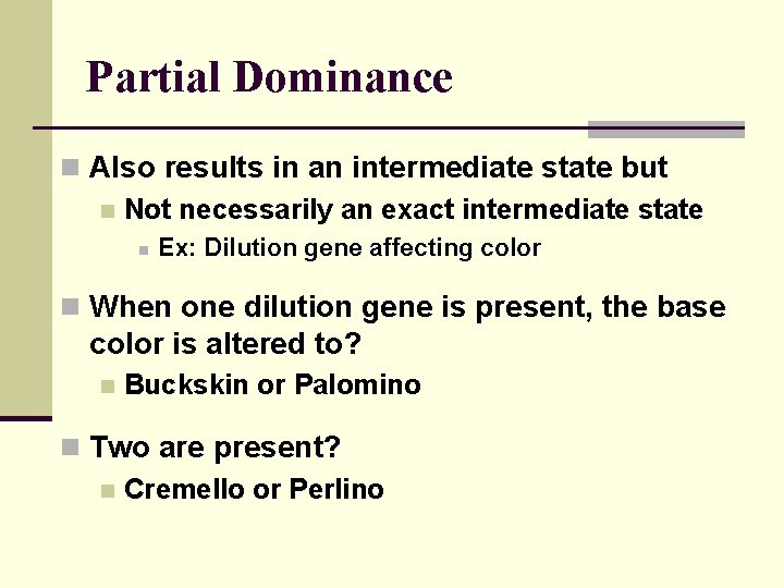 Partial Dominance n Also results in an intermediate state but n Not necessarily an