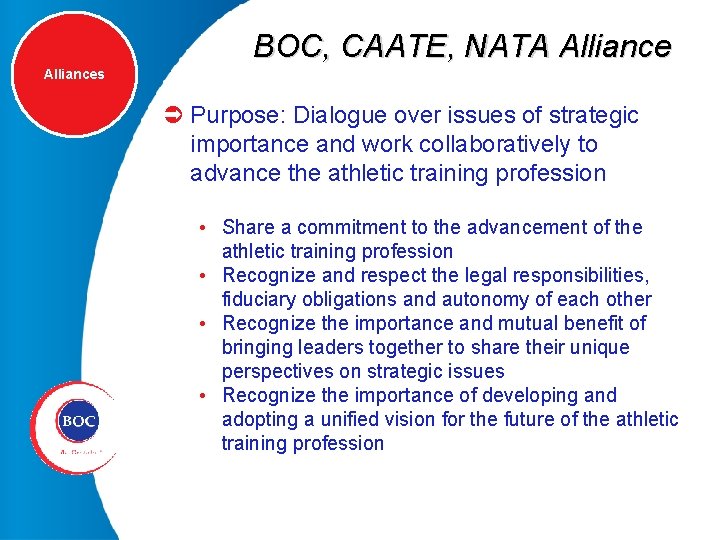BOC, CAATE, NATA Alliances Ü Purpose: Dialogue over issues of strategic importance and work