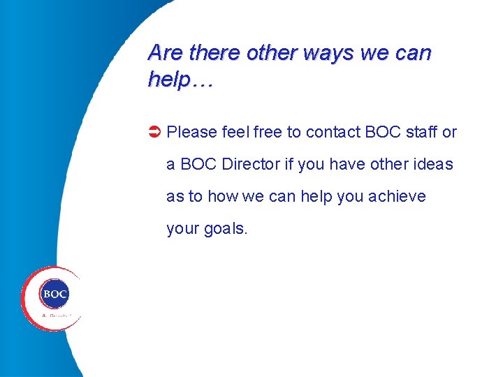 Are there other ways we can help… Ü Please feel free to contact BOC
