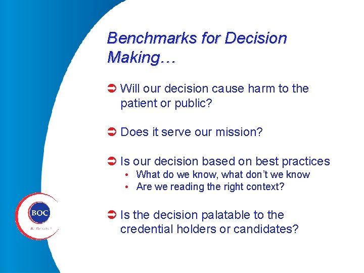 Benchmarks for Decision Making… Ü Will our decision cause harm to the patient or
