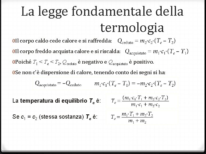 La legge fondamentale della termologia 0 Il corpo caldo cede calore e si raffredda: