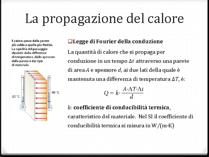 La propagazione del calore q Legge di Fourier della conduzione La quantità di calore