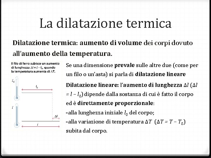 La dilatazione termica Dilatazione termica: aumento di volume dei corpi dovuto all’aumento della temperatura.