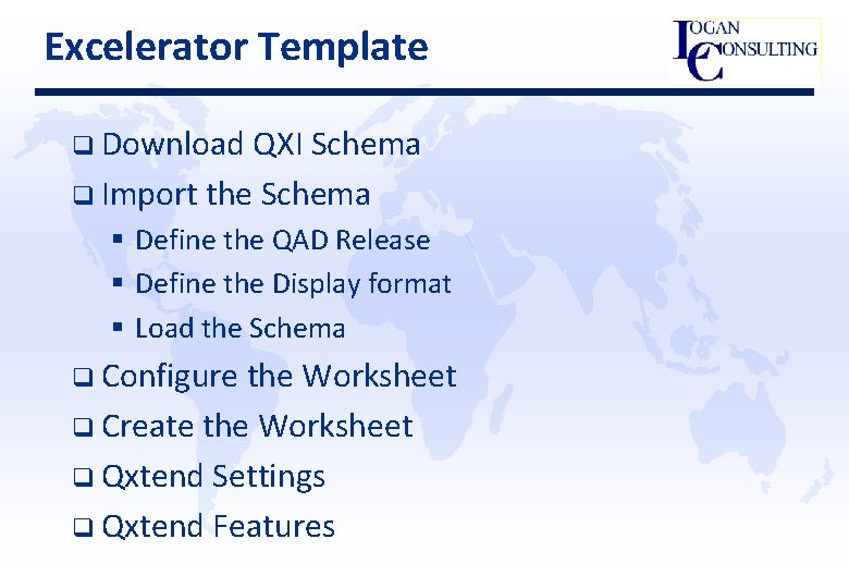 Excelerator Template q Download QXI Schema q Import the Schema § Define the QAD