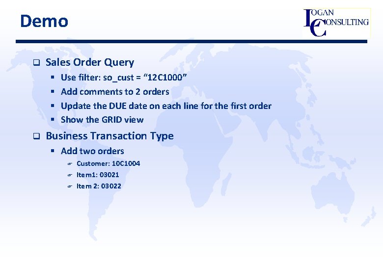 Demo q Sales Order Query § § q Use filter: so_cust = “ 12