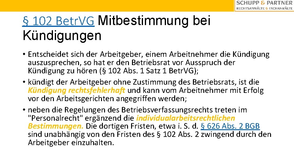 § 102 Betr. VG Mitbestimmung bei Kündigungen • Entscheidet sich der Arbeitgeber, einem Arbeitnehmer