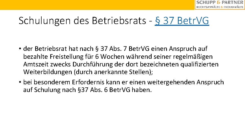 Schulungen des Betriebsrats - § 37 Betr. VG • der Betriebsrat hat nach §