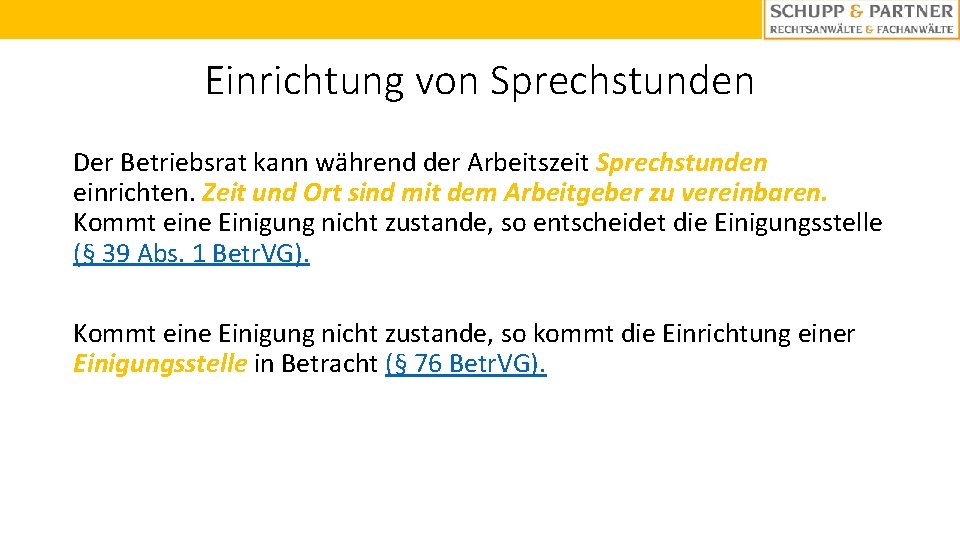 Einrichtung von Sprechstunden Der Betriebsrat kann während der Arbeitszeit Sprechstunden einrichten. Zeit und Ort