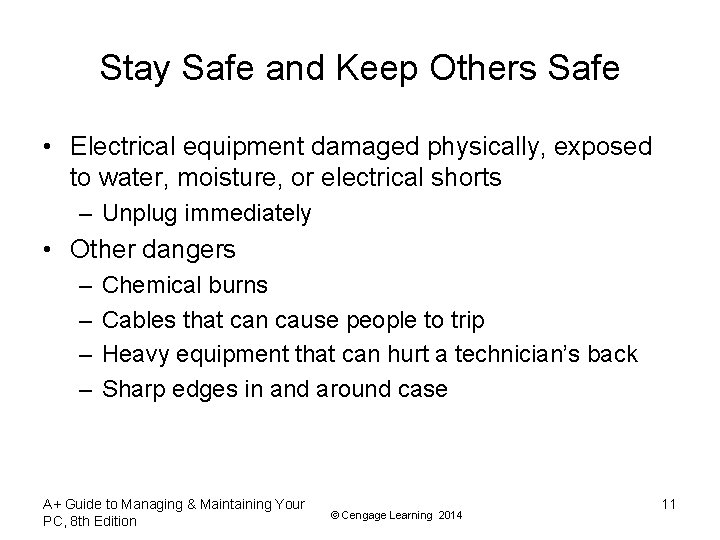 Stay Safe and Keep Others Safe • Electrical equipment damaged physically, exposed to water,
