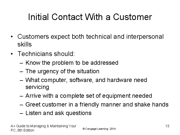 Initial Contact With a Customer • Customers expect both technical and interpersonal skills •