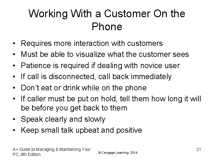 Working With a Customer On the Phone • • • Requires more interaction with