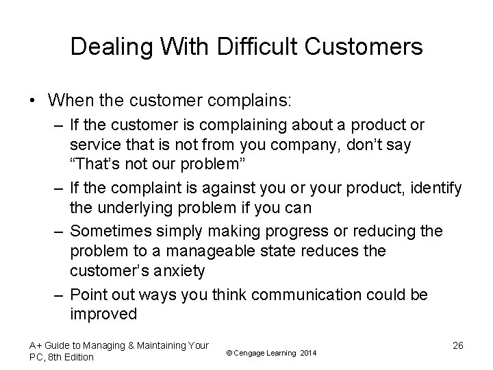 Dealing With Difficult Customers • When the customer complains: – If the customer is