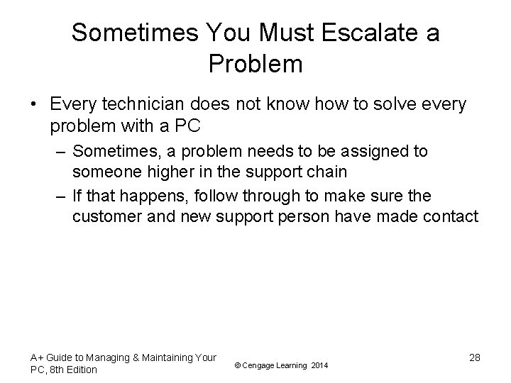 Sometimes You Must Escalate a Problem • Every technician does not know how to