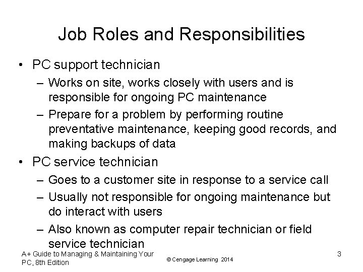 Job Roles and Responsibilities • PC support technician – Works on site, works closely