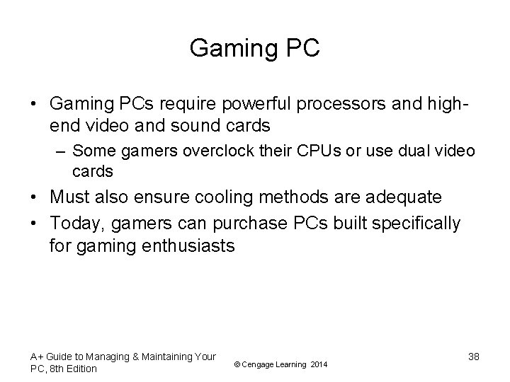 Gaming PC • Gaming PCs require powerful processors and highend video and sound cards