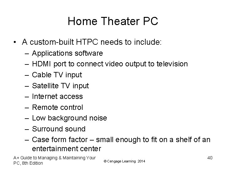 Home Theater PC • A custom-built HTPC needs to include: – – – –