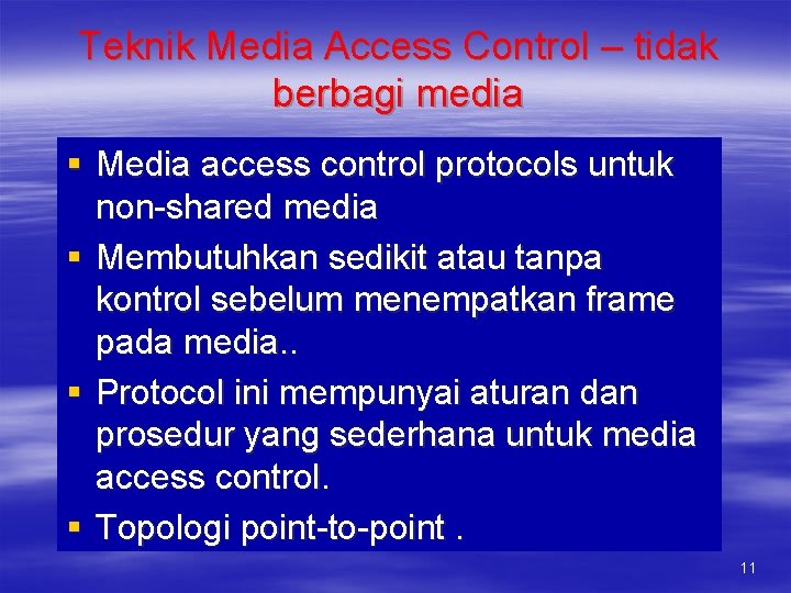 Teknik Media Access Control – tidak berbagi media § Media access control protocols untuk