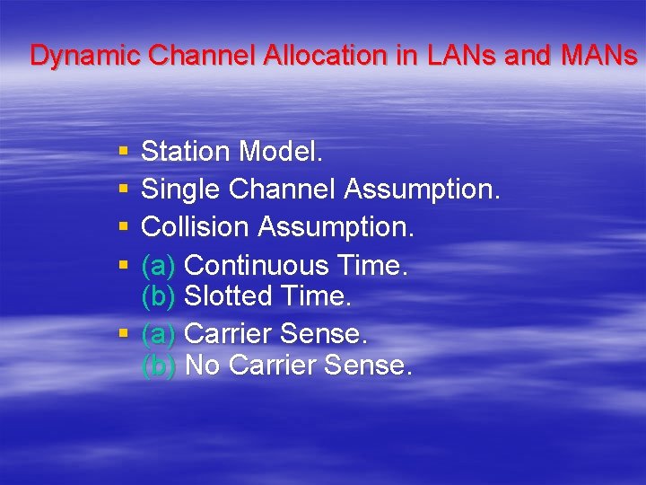 Dynamic Channel Allocation in LANs and MANs § § Station Model. Single Channel Assumption.