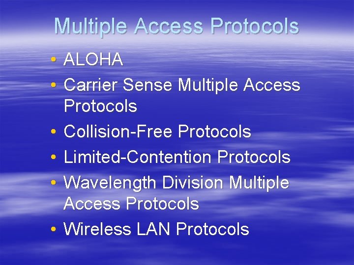 Multiple Access Protocols • ALOHA • Carrier Sense Multiple Access Protocols • Collision-Free Protocols