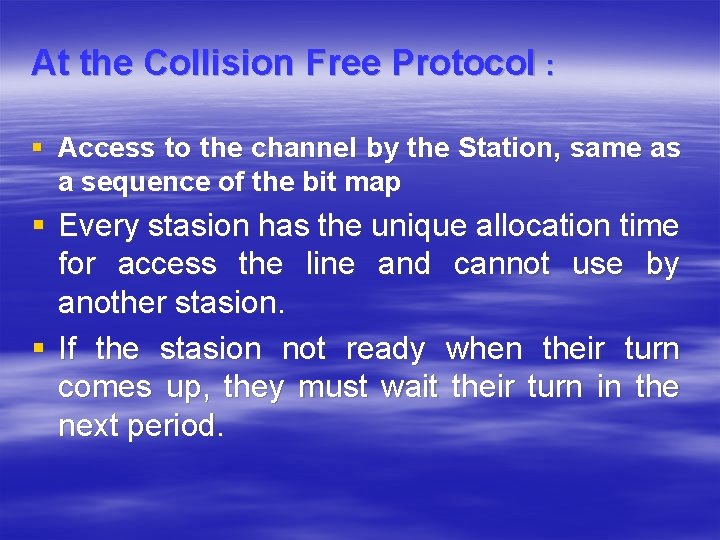 At the Collision Free Protocol : § Access to the channel by the Station,