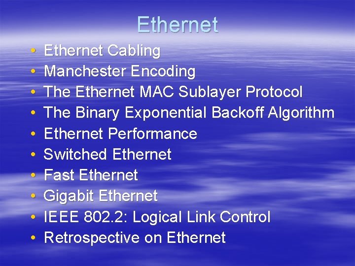 Ethernet • • • Ethernet Cabling Manchester Encoding The Ethernet MAC Sublayer Protocol The