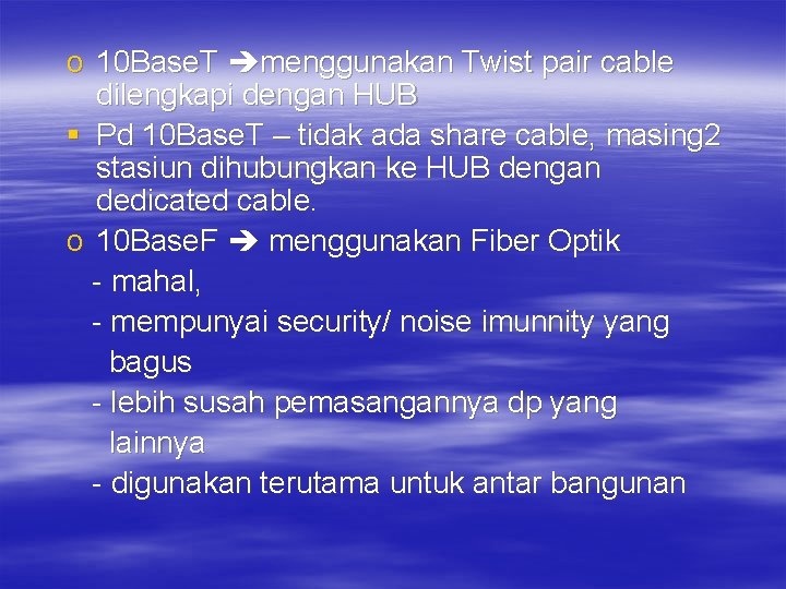 o 10 Base. T menggunakan Twist pair cable dilengkapi dengan HUB § Pd 10
