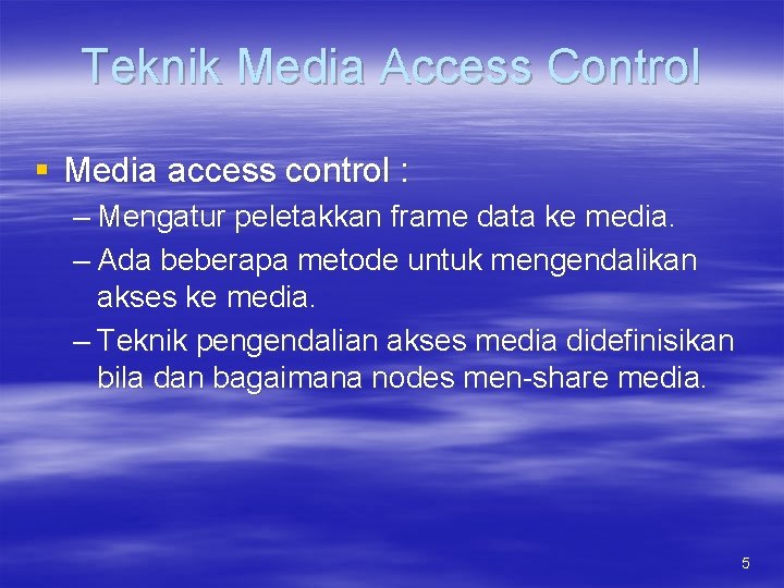 Teknik Media Access Control § Media access control : – Mengatur peletakkan frame data