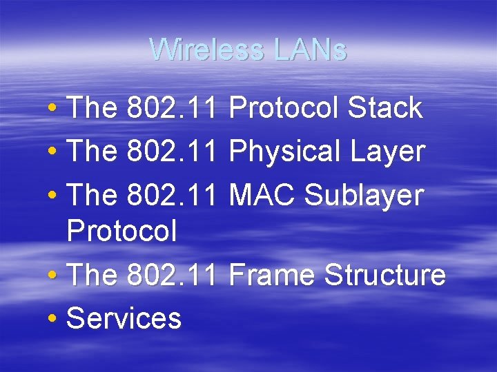 Wireless LANs • The 802. 11 Protocol Stack • The 802. 11 Physical Layer