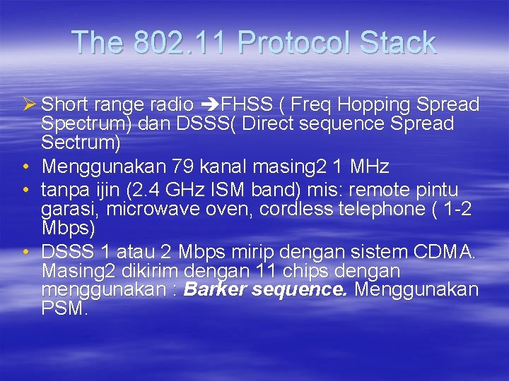 The 802. 11 Protocol Stack Ø Short range radio FHSS ( Freq Hopping Spread