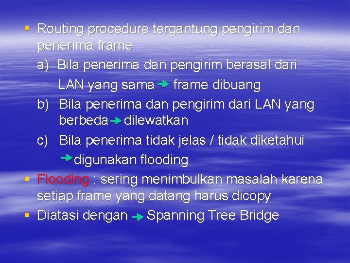 § Routing procedure tergantung pengirim dan penerima frame a) Bila penerima dan pengirim berasal