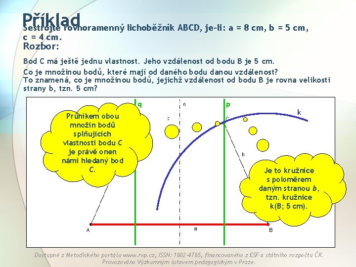 Příklad Sestrojte rovnoramenný lichoběžník ABCD, je-li: a = 8 cm, b = 5 cm,