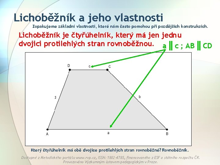 Lichoběžník a jeho vlastnosti Zopakujeme základní vlastnosti, které nám často pomohou při pozdějších konstrukcích.