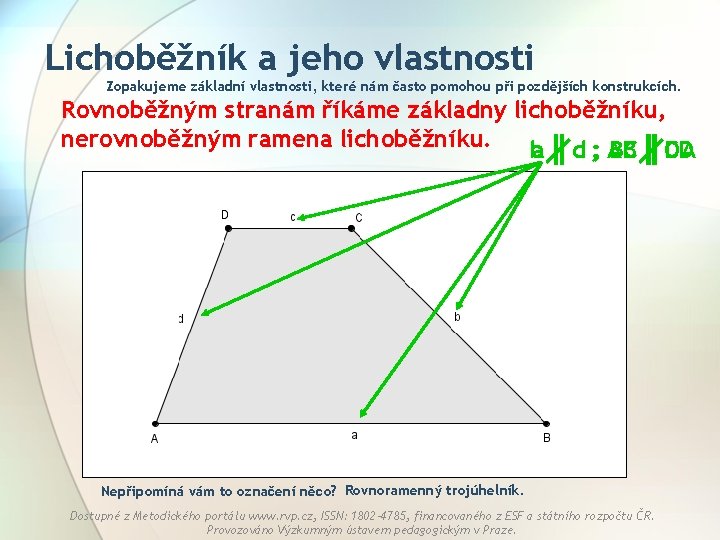 Lichoběžník a jeho vlastnosti Zopakujeme základní vlastnosti, které nám často pomohou při pozdějších konstrukcích.