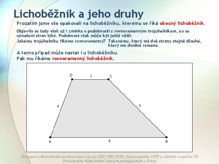 Lichoběžník a jeho druhy Prozatím jsme vše opakovali na lichoběžníku, kterému se říká obecný