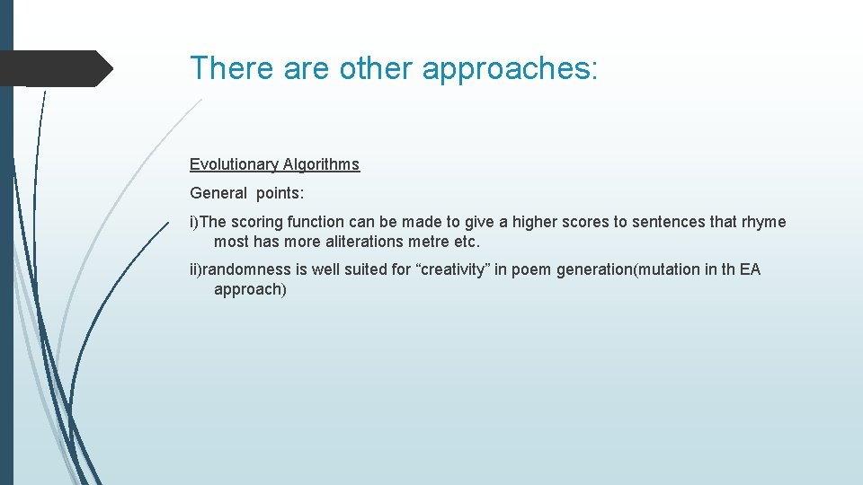 There are other approaches: Evolutionary Algorithms General points: i)The scoring function can be made