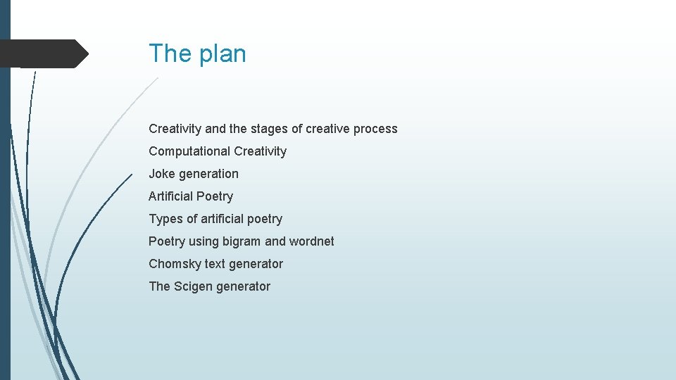 The plan Creativity and the stages of creative process Computational Creativity Joke generation Artificial