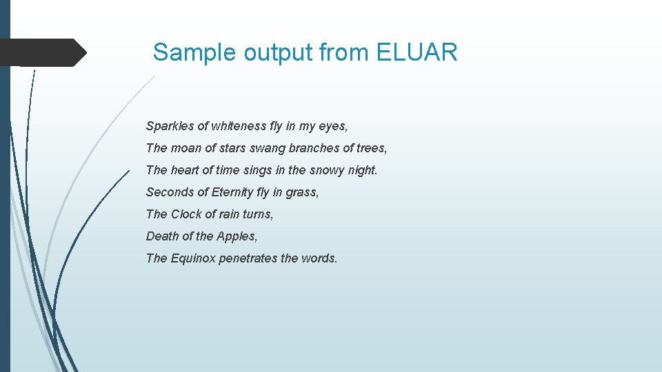  Sample output from ELUAR Sparkles of whiteness fly in my eyes, The moan