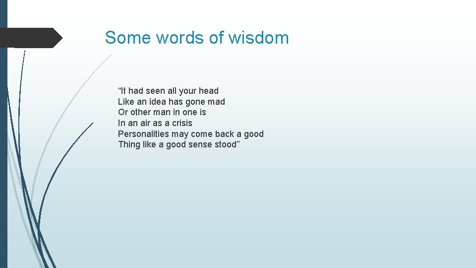 Some words of wisdom “It had seen all your head Like an idea has