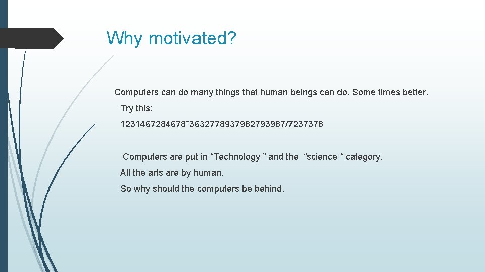 Why motivated? Computers can do many things that human beings can do. Some times