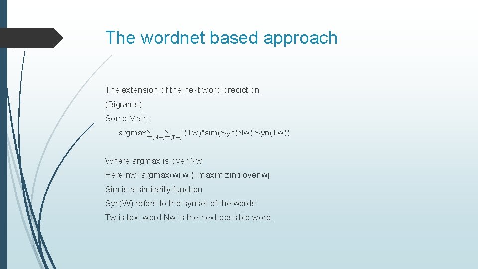 The wordnet based approach The extension of the next word prediction. (Bigrams) Some Math: