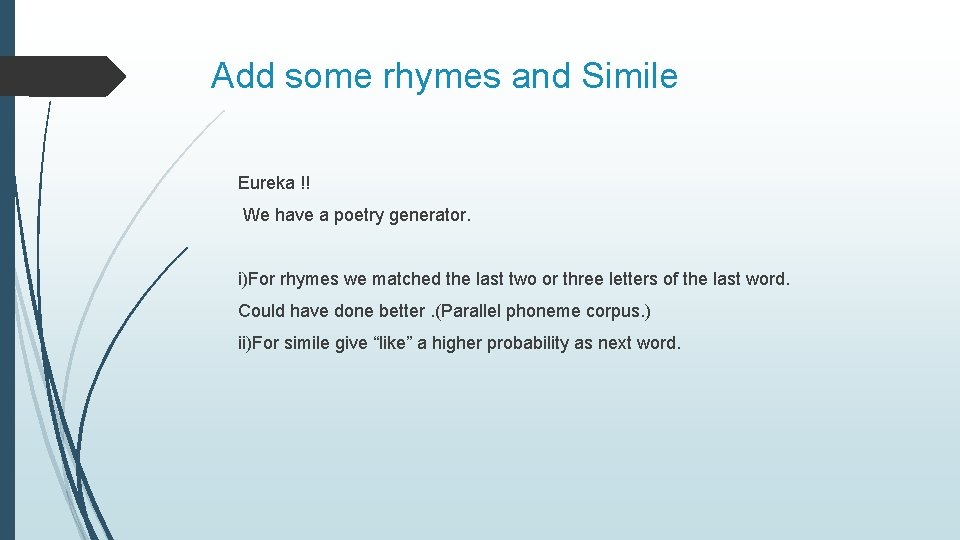 Add some rhymes and Simile Eureka !! We have a poetry generator. i)For rhymes